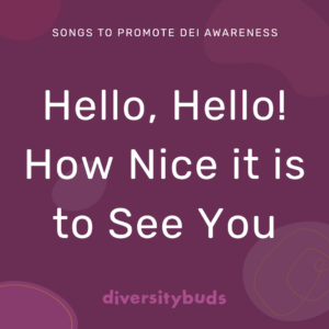 Hello, Hello! How Nice it is to See You