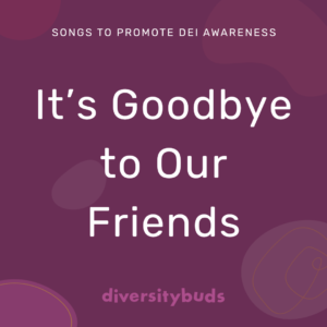 It's Goodbye to Our Friends